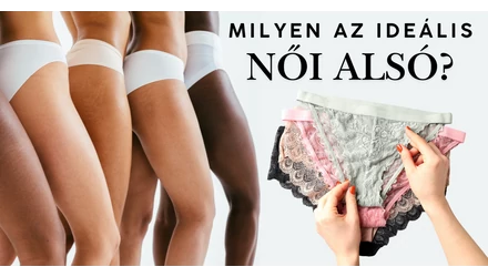 Milyen az ideális női alsó? 