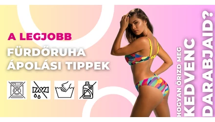 A legjobb fürdőruha ápolási tippek - Hogyan őrizd meg a kedvenc darabjaidat?